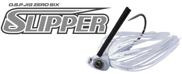 O.S.P JIG ZERO SIX “SLIPPER”